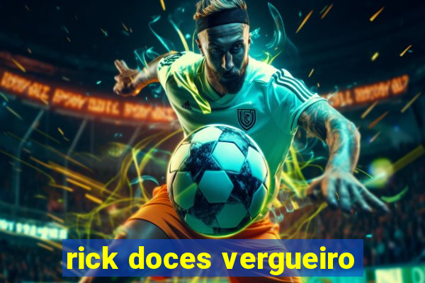 rick doces vergueiro